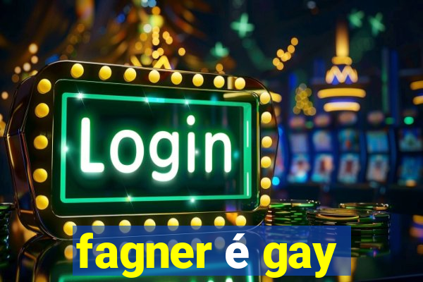 fagner é gay