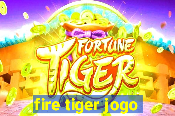 fire tiger jogo