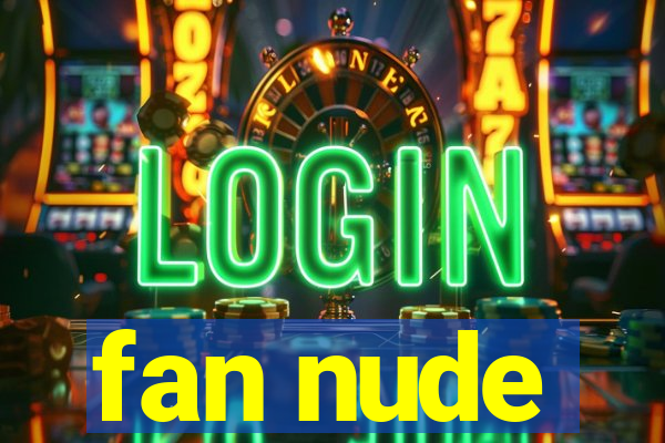 fan nude