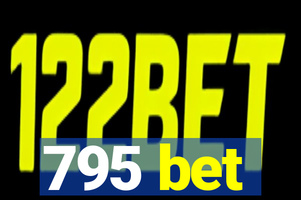 795 bet