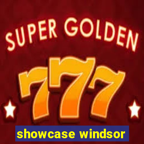 showcase windsor