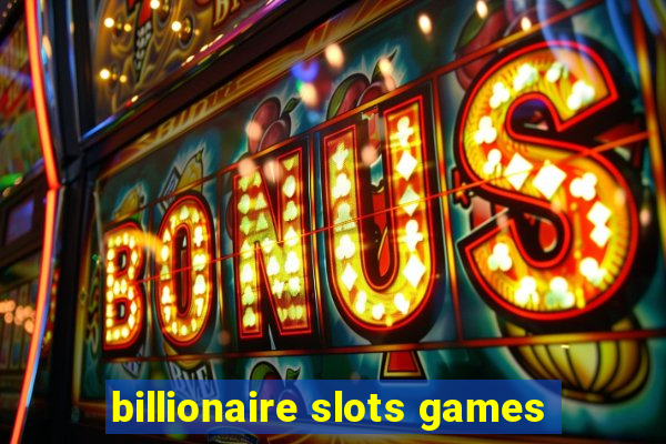 billionaire slots games