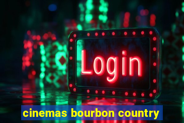 cinemas bourbon country