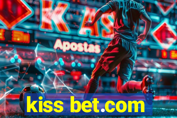 kiss bet.com