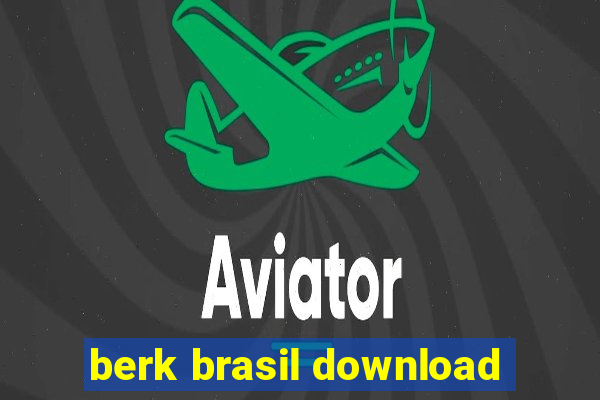 berk brasil download