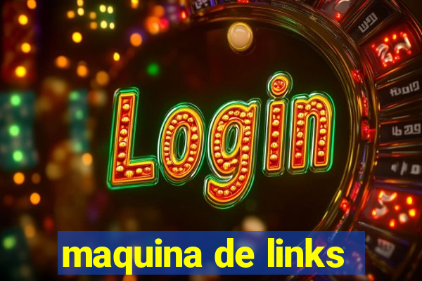 maquina de links