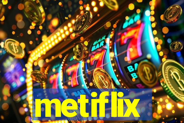 metiflix