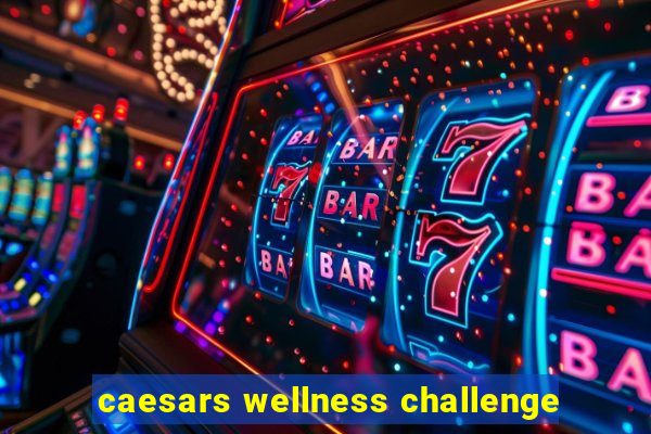 caesars wellness challenge