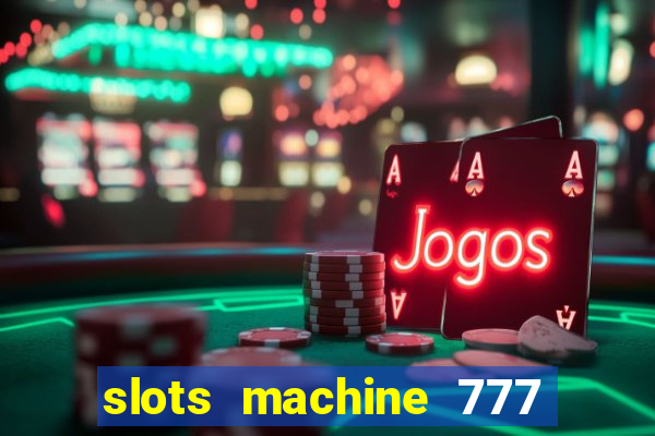 slots machine 777 mega casino