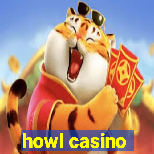 howl casino