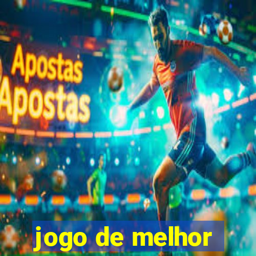 jogo de melhor