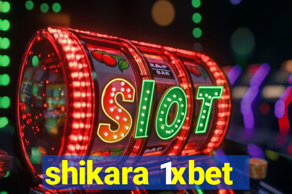 shikara 1xbet