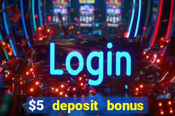 $5 deposit bonus casino nz