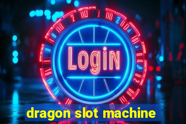 dragon slot machine