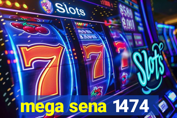 mega sena 1474