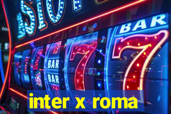 inter x roma