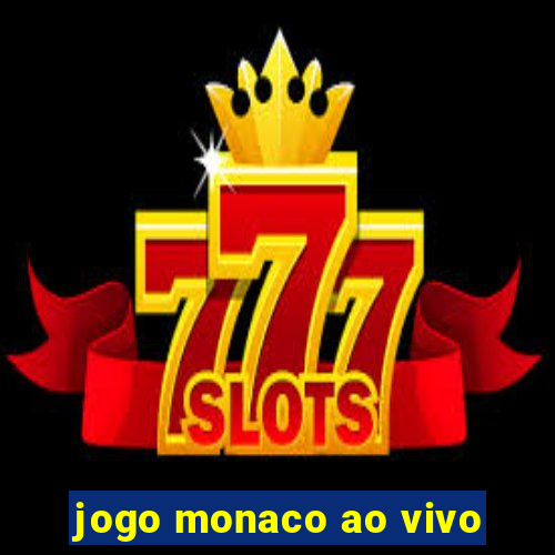 jogo monaco ao vivo