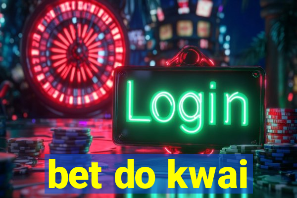 bet do kwai