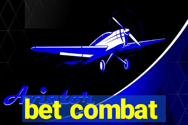 bet combat