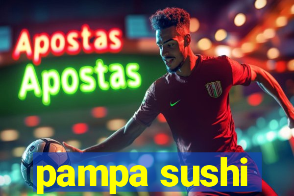 pampa sushi