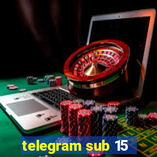 telegram sub 15