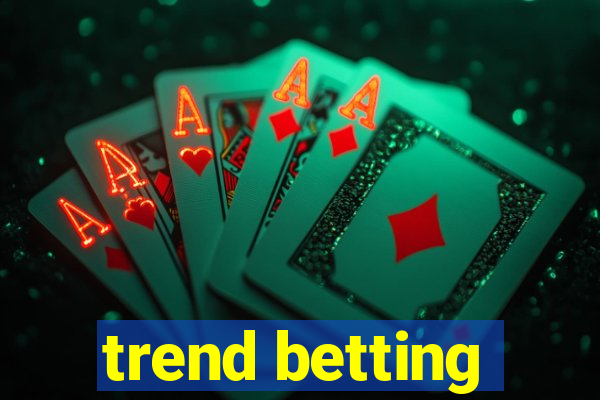 trend betting