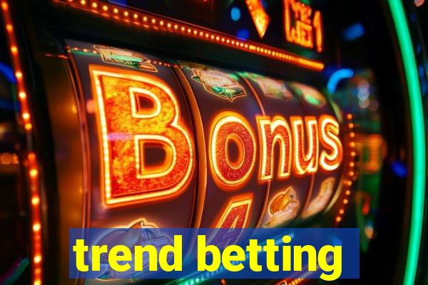 trend betting