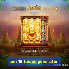 ben 10 fusion generator