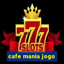 cafe mania jogo