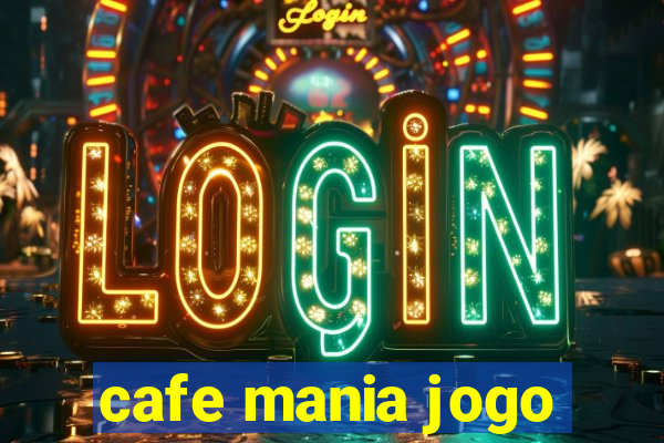 cafe mania jogo