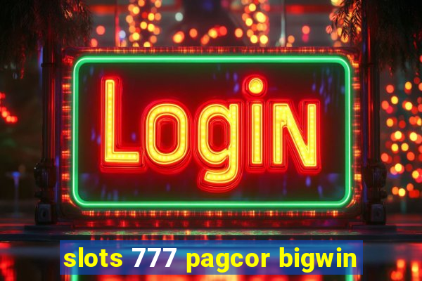 slots 777 pagcor bigwin