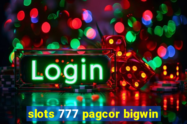 slots 777 pagcor bigwin