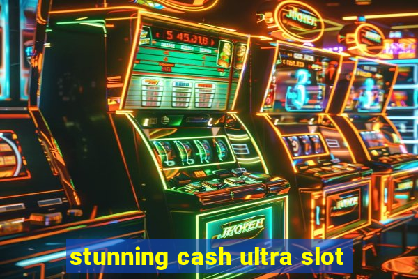 stunning cash ultra slot