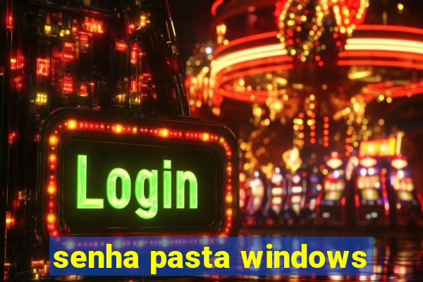 senha pasta windows