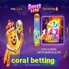 coral betting