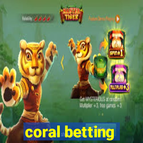 coral betting