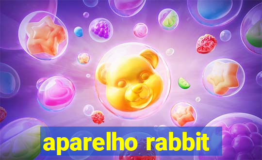 aparelho rabbit