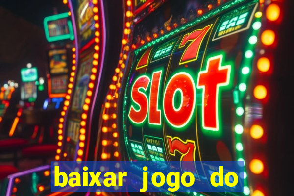 baixar jogo do tigrinho grátis