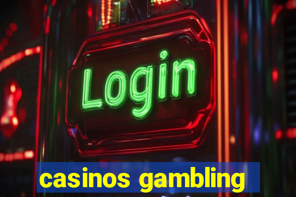 casinos gambling