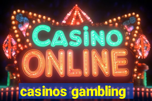 casinos gambling