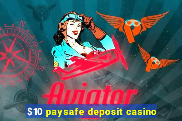 $10 paysafe deposit casino