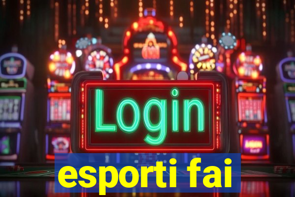 esporti fai