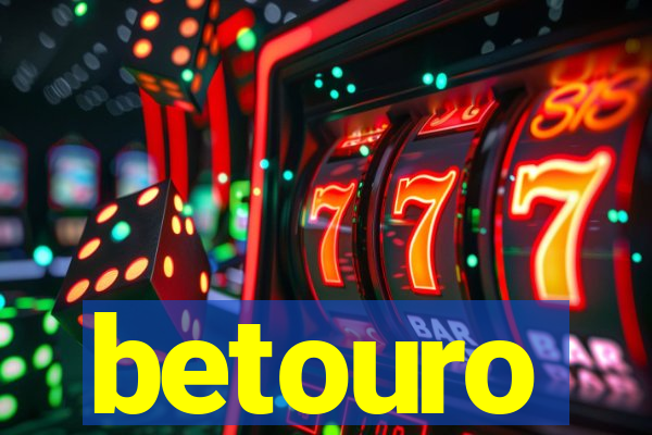 betouro