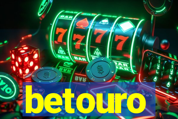 betouro