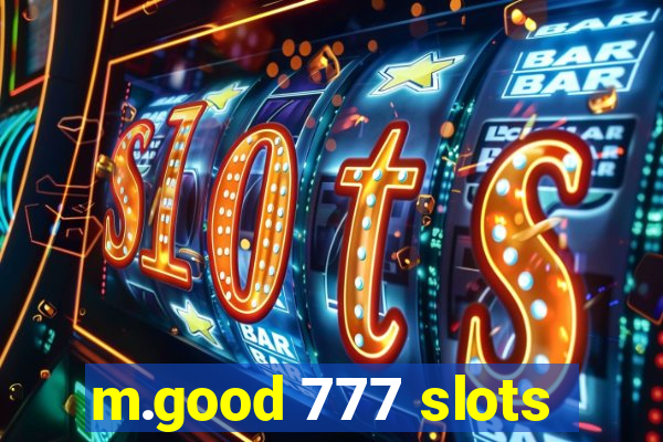 m.good 777 slots