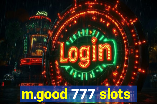 m.good 777 slots