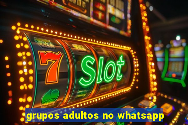 grupos adultos no whatsapp