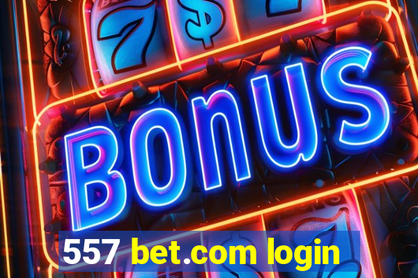 557 bet.com login