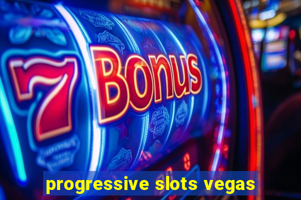 progressive slots vegas