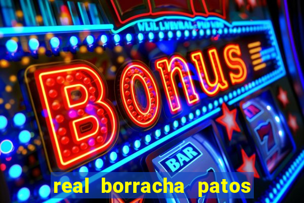 real borracha patos de minas